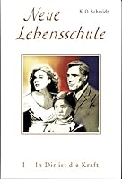 Neue Lebensschule I. In Dir ist die Kraft. 387667171X Book Cover