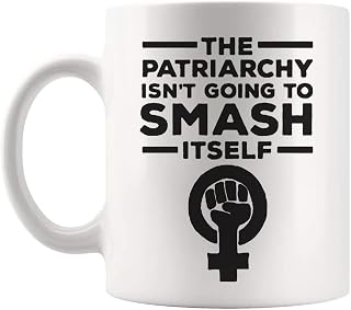 Fonhark - The Patriarchy Isn't Going to Smash Itself, Feminist, Feminism, Girl Power, Women, Sassy, Morning Coffee Mug, 11 Oz Novelty Coffee Mug/Cup, White