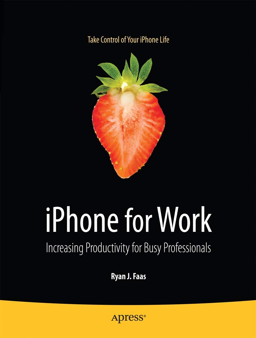 iPhone for Work: Increasing Productivity for Busy Professional... - view 1