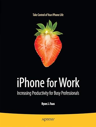 iPhone for Work: Increasing Productivity for Busy Professionals (Books for Professionals by Professionals)