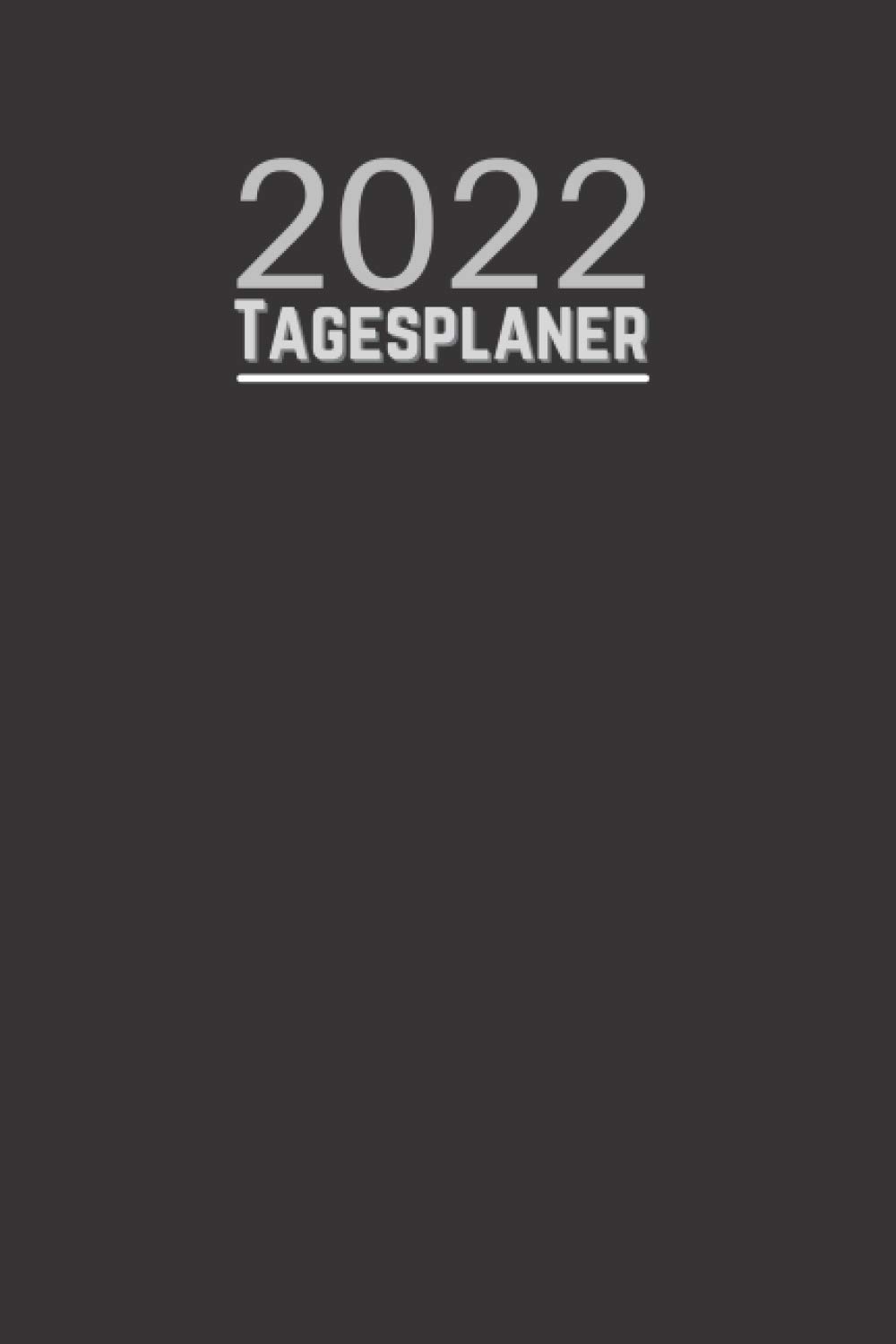 2022 Tagesplaner: Tagesplaner für 2022 | 1 Tag - 1 Seite| Eine Seite für jeden Tag mit einer monatlichen Übersichtsseite | A5 Größe