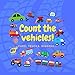 Count the vehicles! Cars, trucks, diggers...: A Fun Activity Book For Kids Ages 2-6 (English Edition)