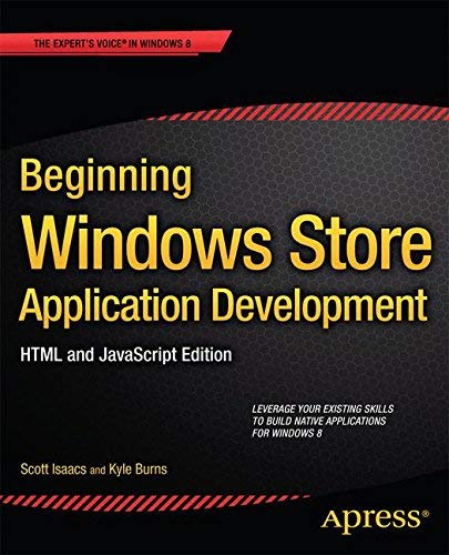 [(Beginning Windows Store Application Development: HTML and JavaScript Edition)] [ By (author) Scott Isaacs, By (author) Kyle Burns ] [October, 2013]