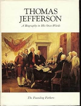 Hardcover Thomas Jefferson: A Biography in His Own Words (Volume 1) (Founding Fathers, 1) Book