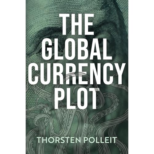 The Global Currency Plot by Thorsten Polleit episode artwork