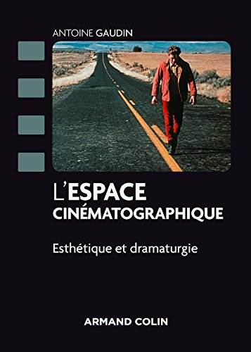 Télécharger L'espace cinématographique : Esthétique et dramaturgie (Cinéma / Arts Visuels) Francais PDF