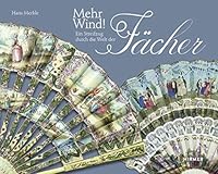 Mehr Wind!: Ein Streifzug Durch Die Welt Des Fächers 3777428280 Book Cover