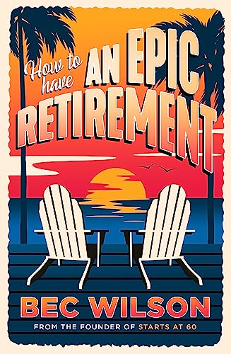 How to Have an Epic Retirement