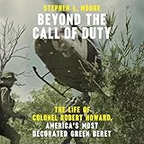 Beyond the Call of Duty: The Life of Colonel Robert Howard, America's Most Decorated Green Beret: American War Heroes