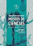  Instrucciones para armar museos de ciencias
