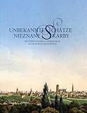  Unbekannte Schätze. Grafik und Gemälde aus der Sammlung des Westpreußischen Landesmuseums: Nieznane Skarby. Grafika i obrazy z kolekcji Muzeum Prus ... des Westpreussischen Landesmuseums)
