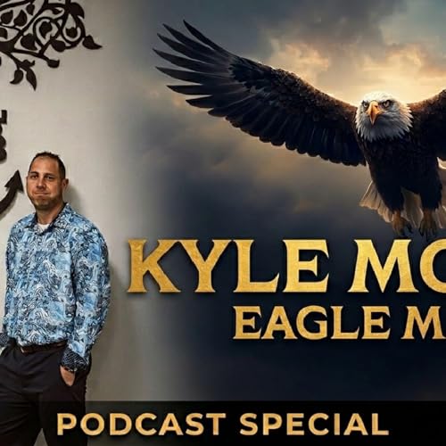 Getting to know Kyle Moye: Building Strength Through Faith | The Eagle Men Podcast
