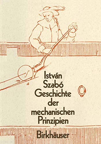 Geschichte der Mechanischen Prinzipien: und ihrer wichtigsten Anwendungan (Wissenschaft und Kultur) (German Edition)