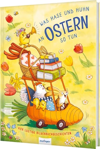 Was Hase und Huhn an Ostern so tun: Vier lustige Bilderbuchgeschichten | Vier fröhliche Ostergeschichten