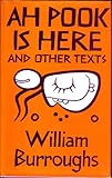 Ah Pook Is Here and Other Texts
