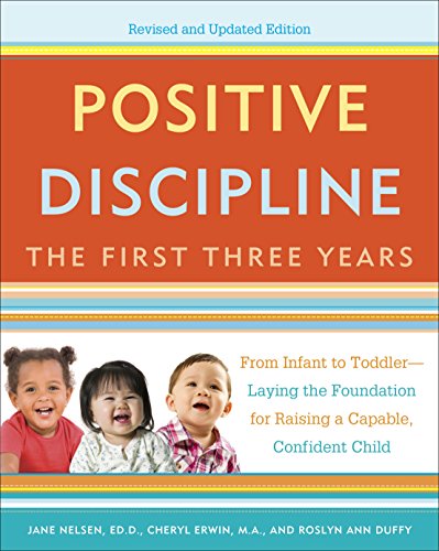 positive discipline classroom - Positive Discipline: The First Three Years, Revised and Updated Edition: From Infant to Toddler--Laying the Foundation for Raising a Capable, Confident Child