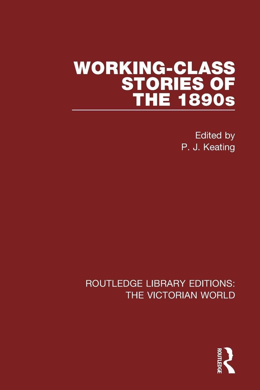 Working-class Stories of the 1890s: 30 (Routledge Library Editions: The Victorian World)
