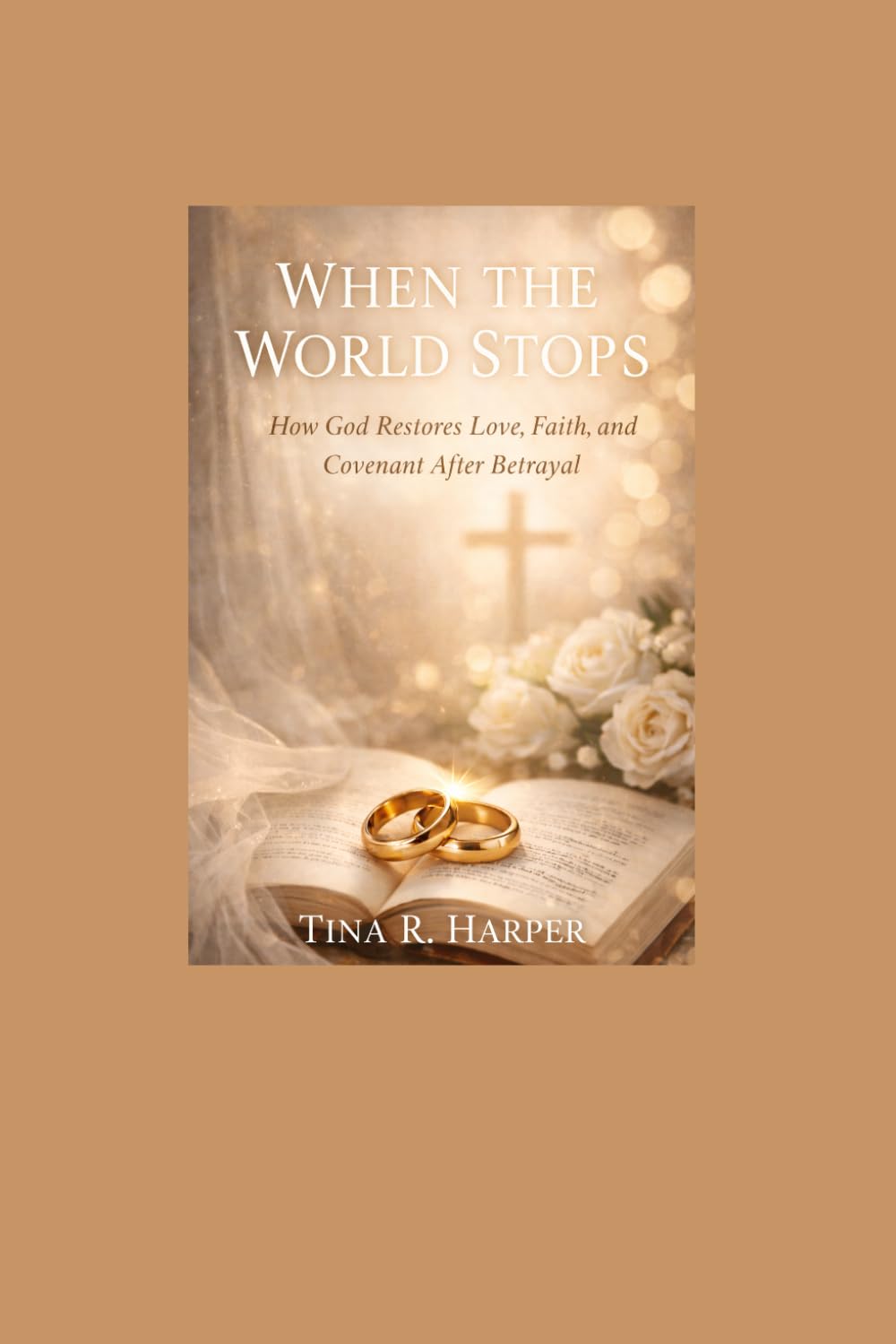 When The World Stops: How God Restores Love, Faith, and Covenant After Betrayal