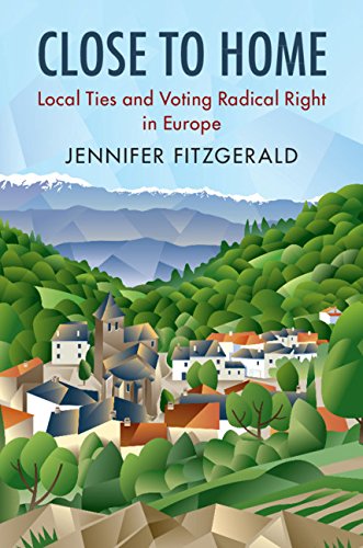 Close to Home: Local Ties and Voting Radical Right in Europe (Cambridge Studies in Public Opinion and Political Psychology)