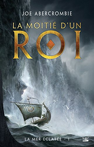 La Moitié d'un roi: la Mer Éclatée T01