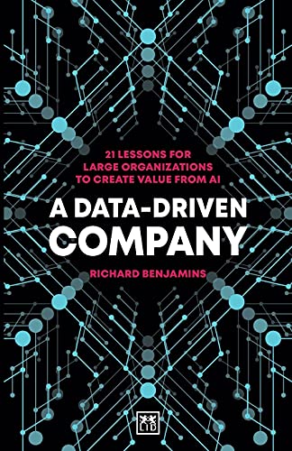 A Data-Driven Company: 21 lessons for large organizations to create value from AI