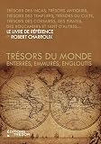 TRÉSORS DU MONDE: Enterrés, emmurés, engloutis - Robert Charroux 