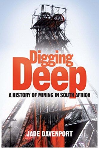 Digging Deep - 2nd Edition: A History of Mining in South Africa