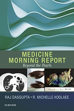 Essential Insights Revealed: A Comprehensive Review of Medicine Morning Report: Beyond the Pearls E-Book Essential Insights Revealed: A Comprehensive Review of Medicine Morning Report: Beyond the Pearls E-Book