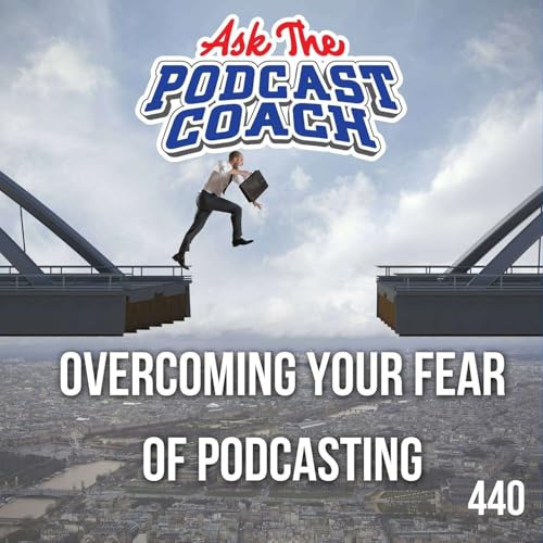 Overcoming Your Fear of Podcasting Podcast Por  arte de portada