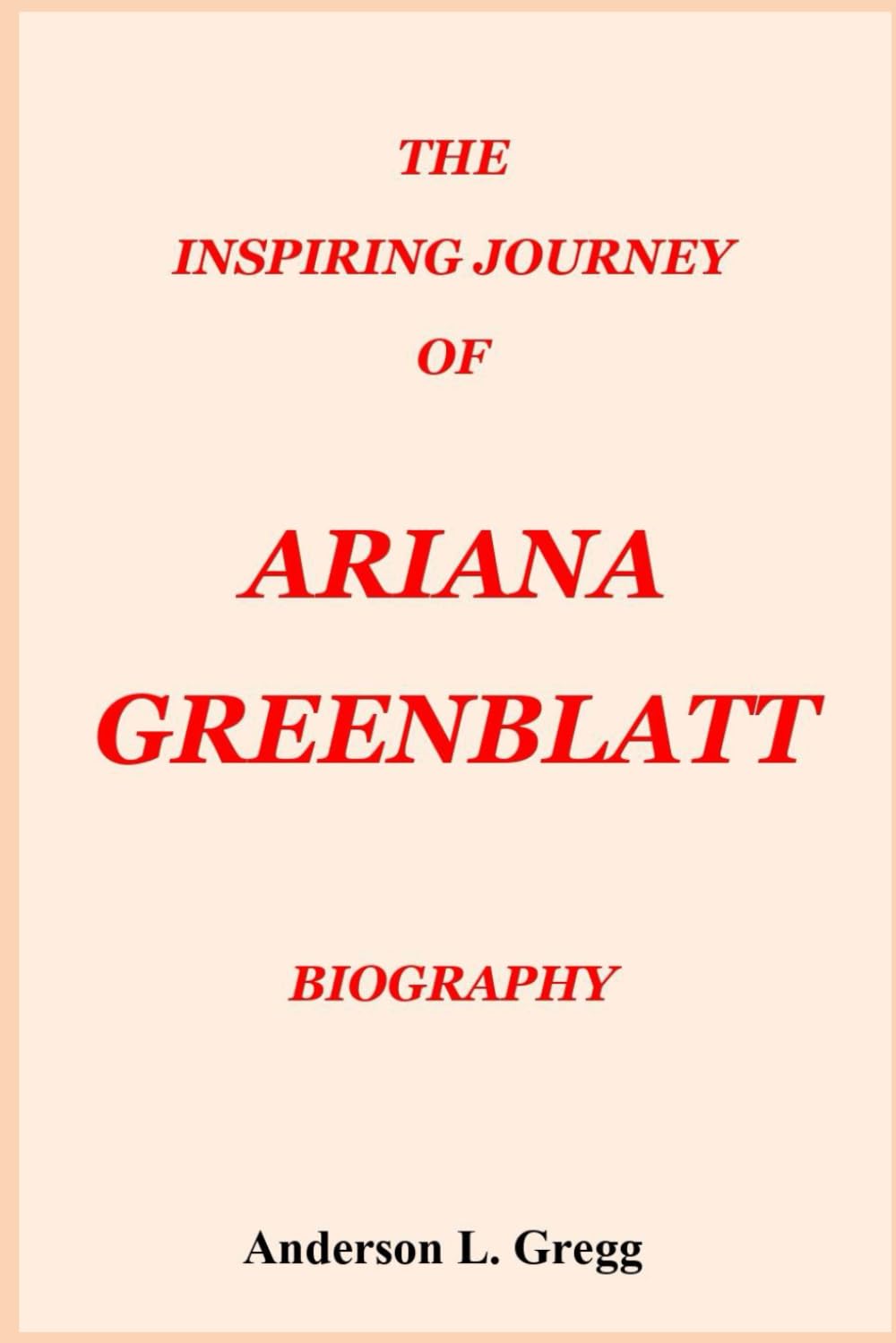 THE INSPIRING JOURNEY OF ARIANA GREENBLATT BIOGRAPHY