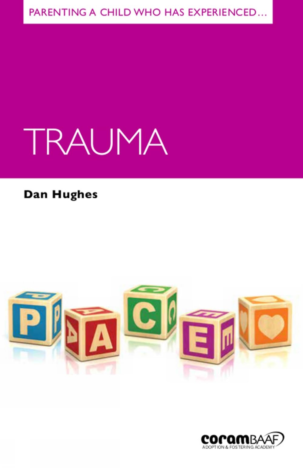 Parenting a Child Who Has Experienced Trauma (Parenting Matters): 11