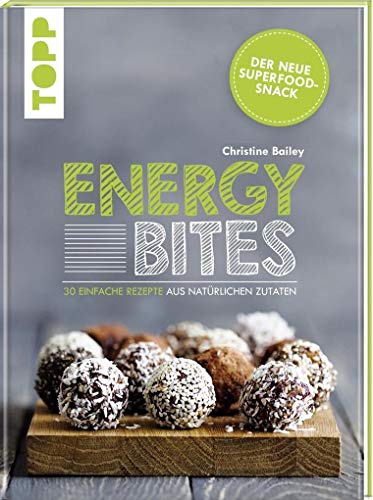 Energy Bites: Der neue Superfood-Snack - 30