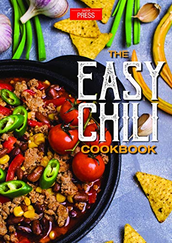The Easy Chili Cookbook: Delicious Chili Recipes for the Home Chef (English Edition)