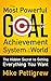 The Most Powerful Goal Achievement System in the World ™: The Hidden Secret to Getting Everything You Want