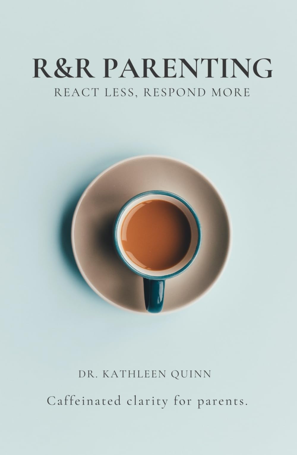 R&R Parenting: React Less, Respond More