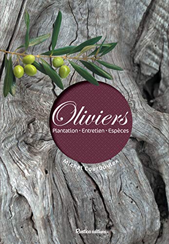 Télécharger Oliviers : Plantation - Entretiens - Espèces Livre PDF Gratuit