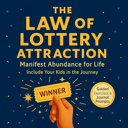 The Law of Lottery Attraction: Manifest Abundance & Win Big