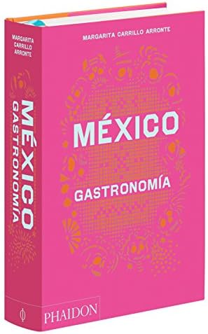 México Gastronomia (Mexico: The Cookbook) (Spanish Edition)