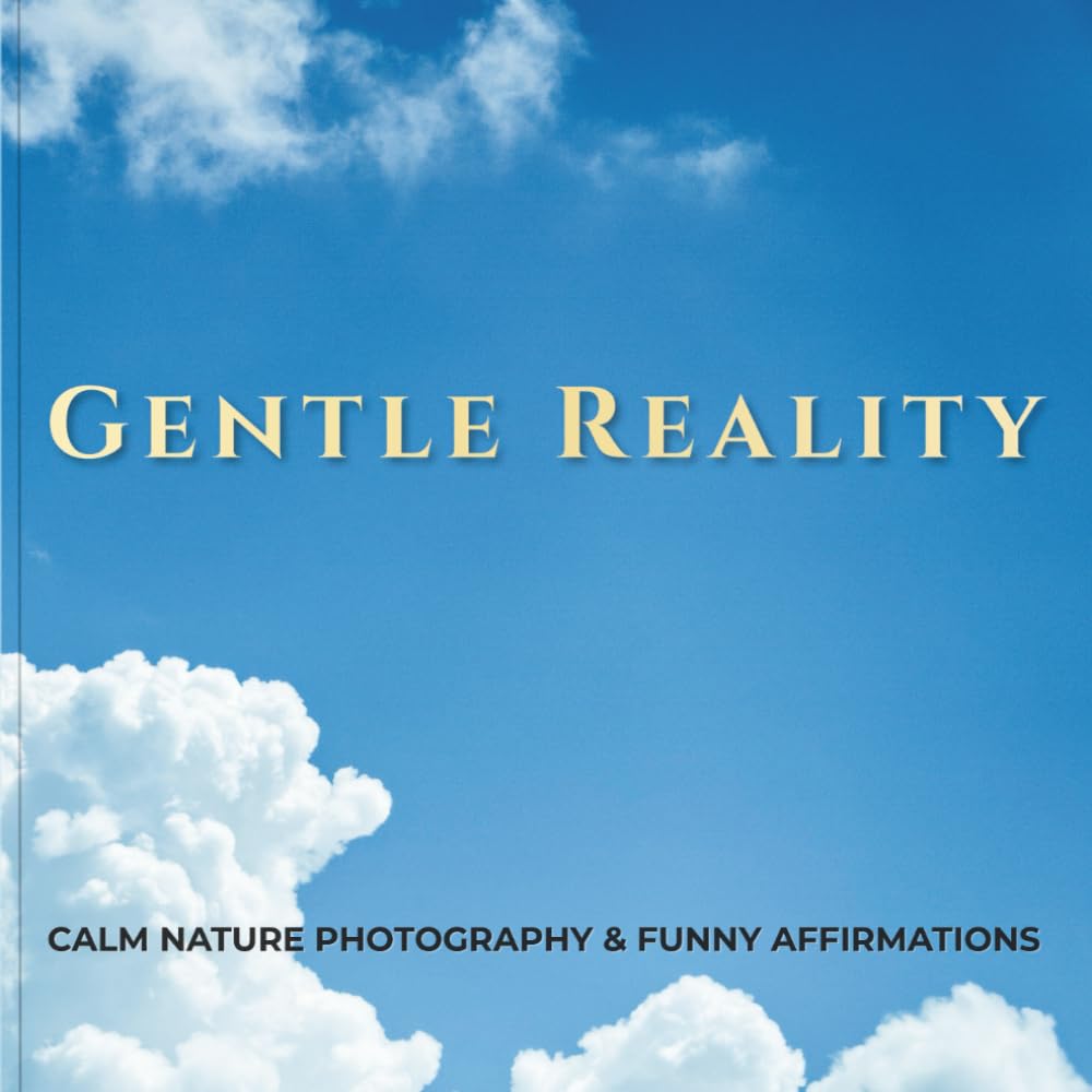 Gentle Reality When Being Steady is More Than Enough: Calm Nature Photography & Funny Affirmations for Your Desk