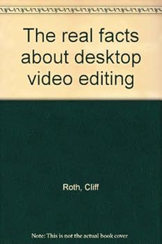 Unknown Binding The real facts about desktop video editing Book