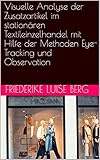 Visuelle Analyse der Zusatzartikel im stationären Textileinzelhandel mit Hilfe der Methoden Eye-Tracking und Observation