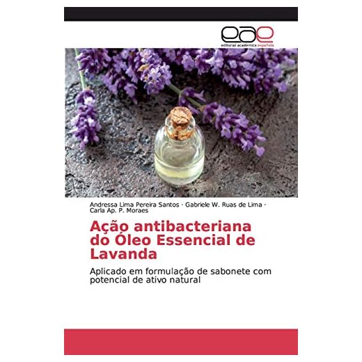 Ação antibacteriana do Óleo Essencial de Lavanda: Aplicado em formulação de sabonete com potencial de ativo natural