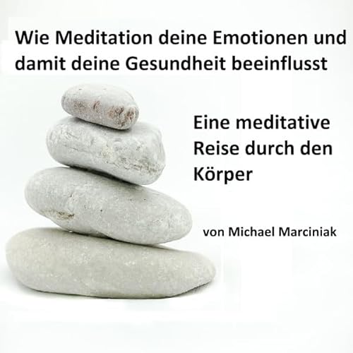Wie Meditation deine Emotionen und damit deine Gesundheit beeinflusst cover art