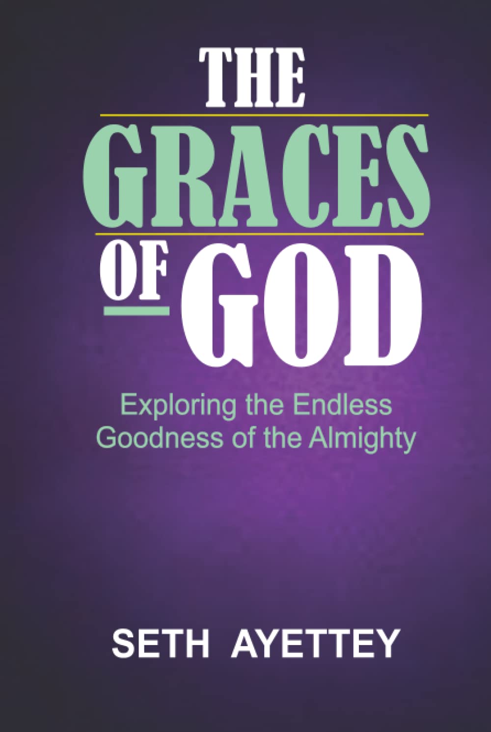 The Graces of God: Exploring the Endless Goodness of the Almighty