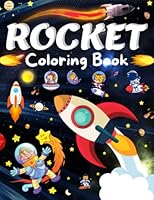 Rocket Coloring Book: The Ultimate Fantastic Outer Space Coloring Pages with Planets, Astronauts, Space Ships, Rockets, Coloring Fun for All Ages! (50 Space Illustrations) B0B1113V5J Book Cover