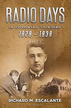 Radio Days in Colonial Trinidad 1929 - 1939, Book 1