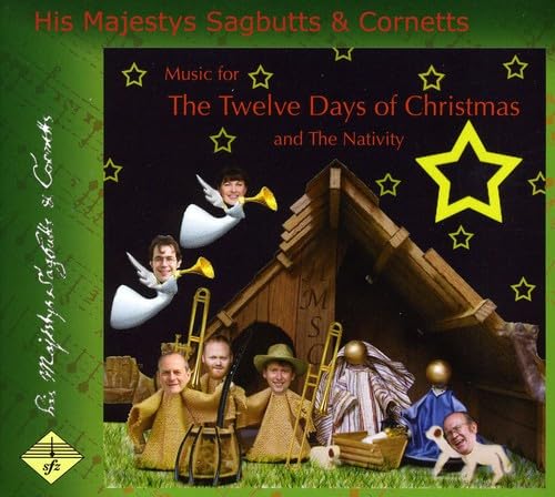 Music for the Twelve Days of Christmas and the Nativity (His Majestys Sagbutts and Cornetts)