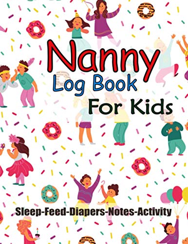 Nanny Log Book for Kids: Kids Healthy Activities Record, Daily Log Feed, Diapers, Sleep, Health Care List and Notes. image 2
