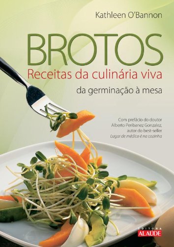 Brotos. Receitas Da Culinária Viva