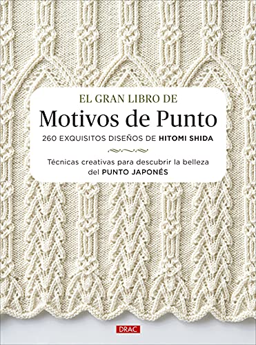 El Gran Libro De Motivos De Punto: 260 exquisitos diseños de Hitomi Shida (LABORES)